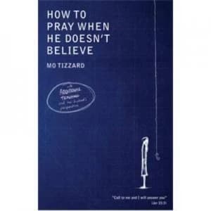 How to Pray When He Doesnt Believe Paperback