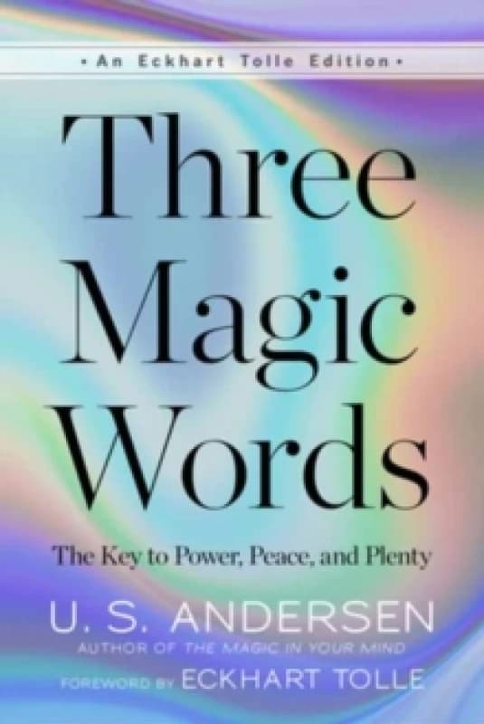 Three Magic Words : The Key to Power, Peace, and Plenty Paperback / softback