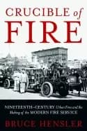 crucible of fire nineteenth century urban fires and the making of the moder