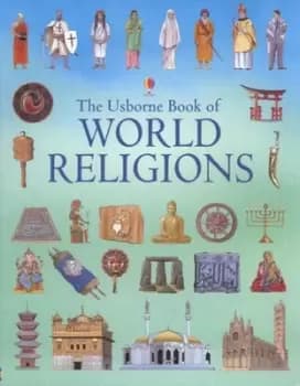 The Usborne book of world religions by Susan Meredith|Viv Baumfield|Wendy Dossett|N. J Hewetson|Jeremy Gower|