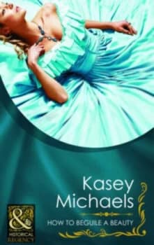 How to Beguile a Beauty by Kasey Michaels Book
