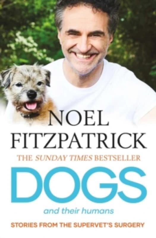 Dogs and Their Humans : Stories of Healing and Hope from the Supervet's Surgery Paperback / softback
