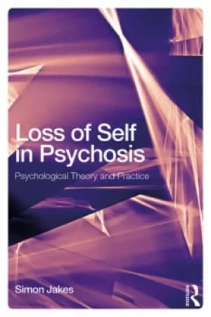 Loss of Self in PsychosisPsychological Theory and Practice
