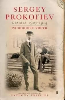 Diaries 1907-1914 by Sergey Prokofiev