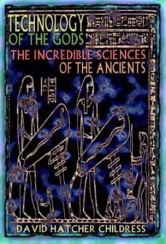 Technology of the Gods by David Hatcher Childress Book