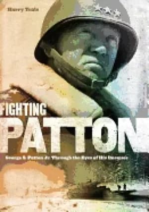 fighting patton george s patton jr through the eyes of his enemies