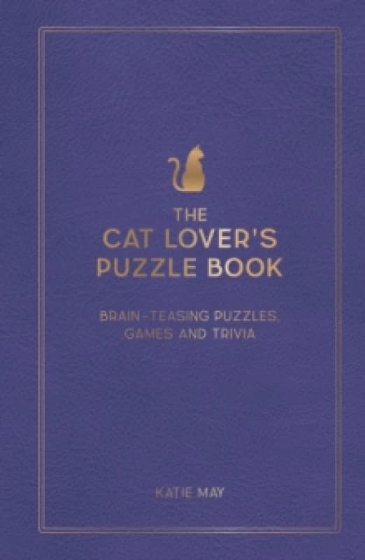 The Cat Lover's Puzzle Book : Brain-Teasing Puzzles, Games and Trivia Hardback