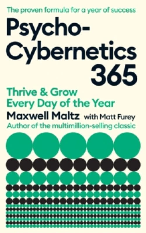 Psycho-Cybernetics 365 : Thrive and Grow Every Day of the Year Paperback / softback