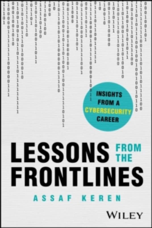 Lessons from the Frontlines : Insights from a Cybersecurity Career Paperback / softback