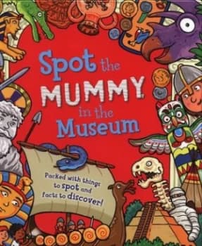 Spot the Mummy in the Museum by Sarah Khan Hardback