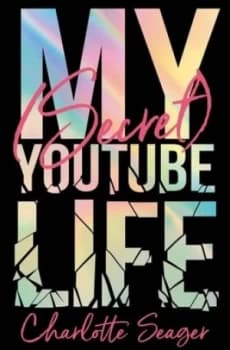 My secret YouTube life by Charlotte Seager