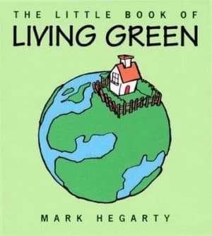 The Little Book of Living Green by Mark Hegarty and Neil Bennett Book
