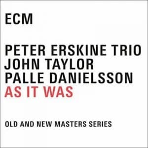 As It Was by Peter Erskine Trio CD Album