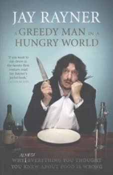 A Greedy Man in a Hungry World by Jay Rayner Paperback