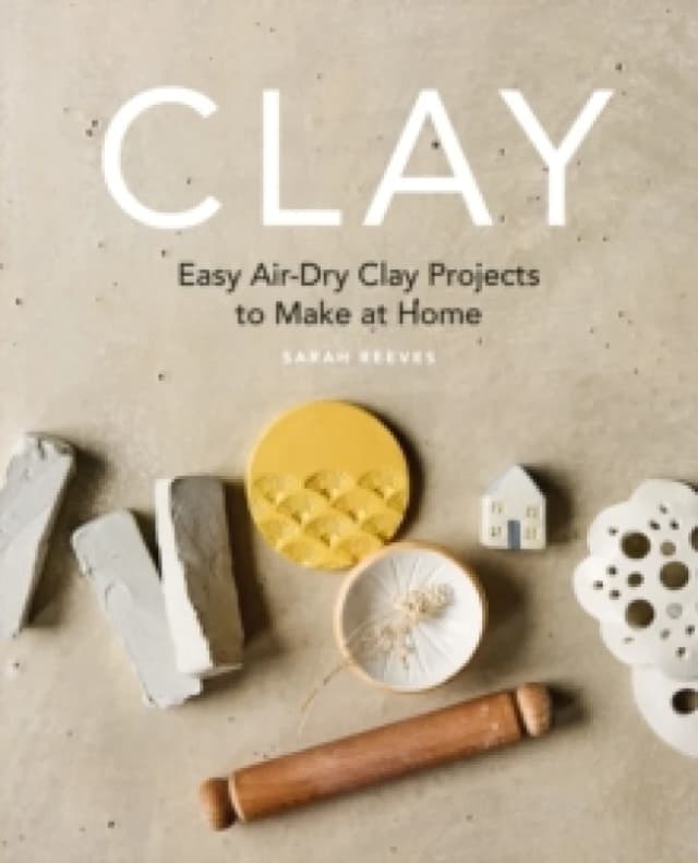 Clay : Easy air-dry clay projects to make at home Paperback / softback