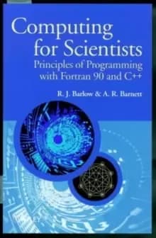 Computing for Scientists - Principles of Programming with Fortran 90 & C++