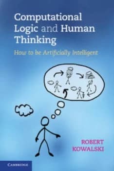 Computational Logic and Human Thinking by Robert Kowalski Paperback