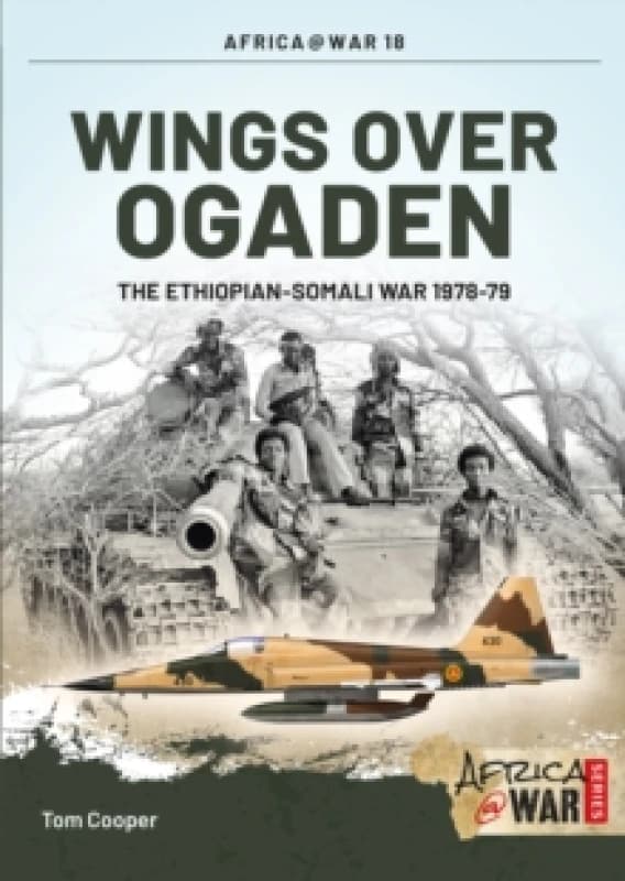 Wings over Ogaden : The EthiopianSomali War, 19781979 Paperback / softback