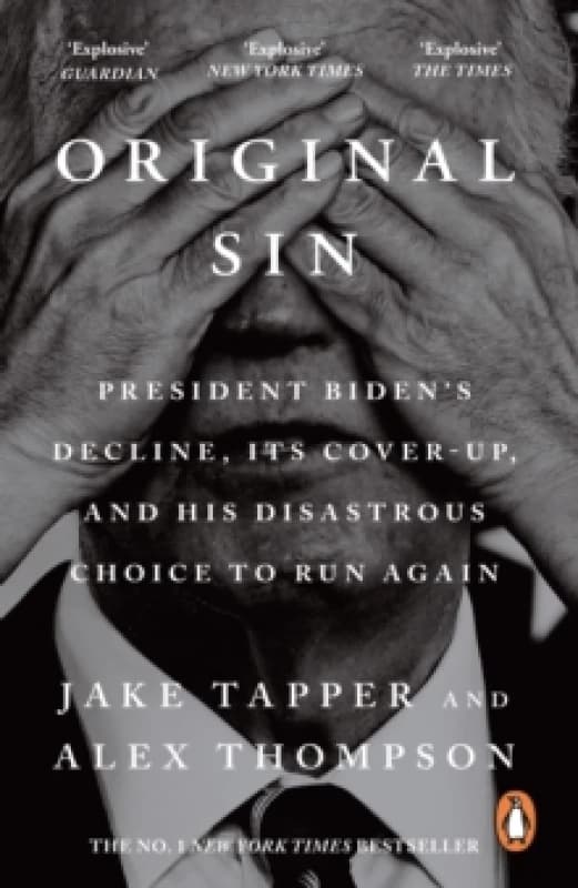 Original Sin : President Biden's decline, its cover-up, and his disastrous choice to run again Paperback / softback