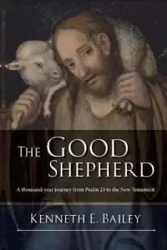 The Good Shepherd by Kenneth Bailey