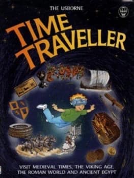 The Usborne Time Traveller by Judy Hindley and Philippa Wingate and Stephen Cartwright and Toni Goffe Paperback