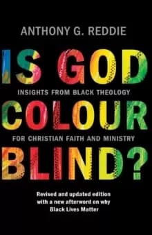 Is God Colour-Blind? Insights from Black Theology for Christian Faith and Ministry. New Edition with an afterword on why Black Lives Matter