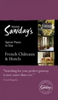 French Chteaux and Hotels by Alastair Sawday Book