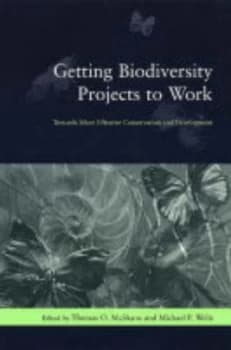 Getting Biodiversity Projects to Work by Thomas Mcshane Paperback