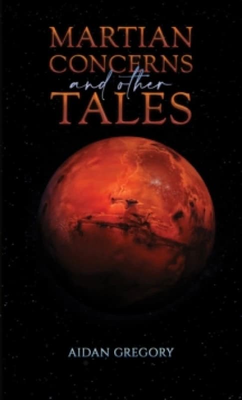 Martian Concerns and Other Tales. Paperback. By Aidan Gregory Books