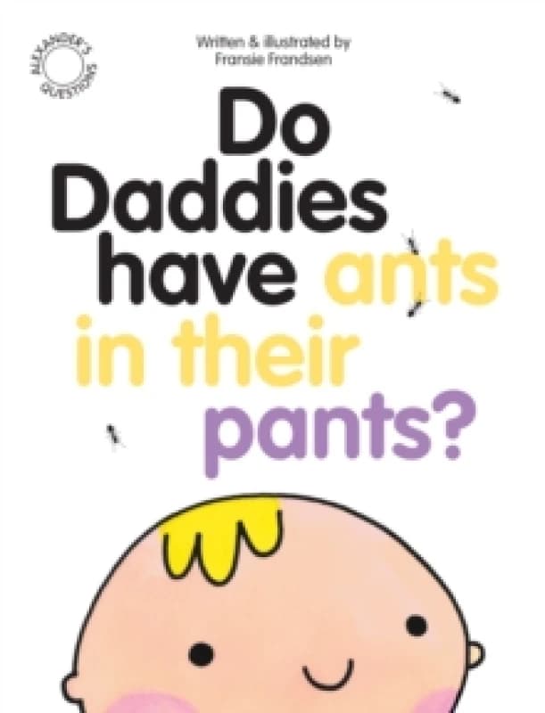 Do Daddies have Ants in their Pants? Paperback / softback