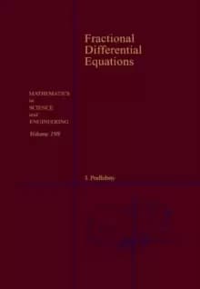 Fractional Differential Equations : An Introduction to Fractional Derivatives, Fractional Differential Equations, to Methods of Their Solution and Som