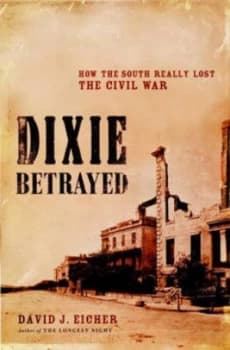 Dixie Betrayed by David J. Eicher Hardback