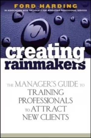 Creating rainmakers by Ford Harding