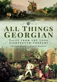 All Things Georgian : Tales from the Long Eighteenth-Century