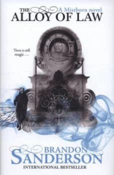 The Alloy of Law by Brandon Sanderson Hardback