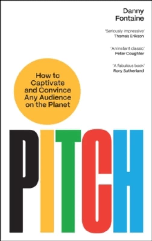 Pitch : How to Captivate and Convince Any Audience on the Planet Paperback / softback