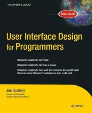 User interface design for programmers by Joel Spolsky