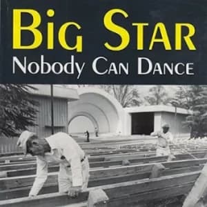 Nobody Can Dance by Big Star CD Album