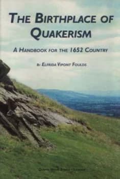 The Birthplace of Quakerism by Elfrida Vipont Foulds and Kenneth Greaves and Angus J. L Winchester and Quaker Home Service Paperback