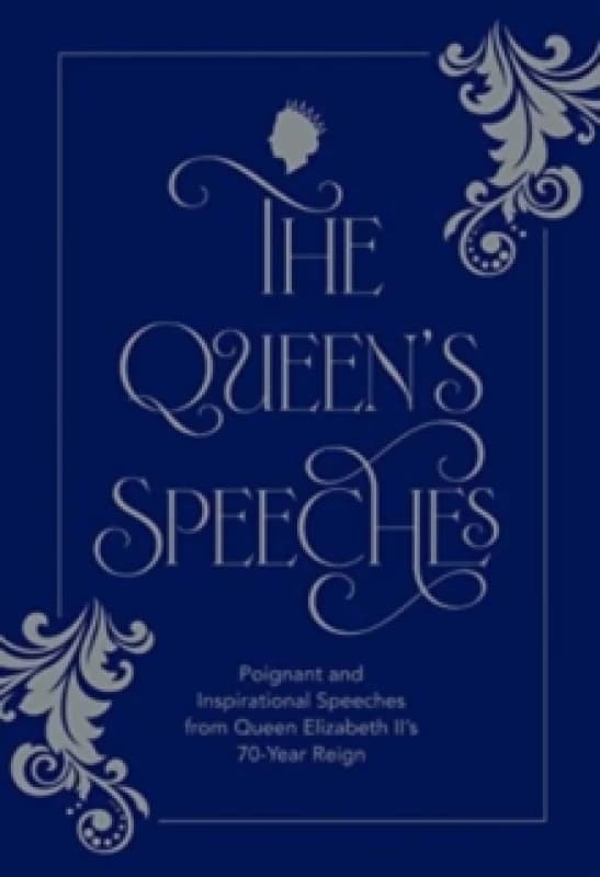 The Queen's Speeches : Poignant and Inspirational Speeches from Queen Elizabeth IIs 70-Year Reign Hardback
