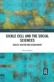 Sickle Cell and the Social Sciences Health Racism and Disablement