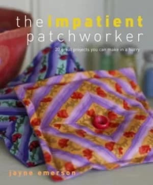 The Impatient Patchworker by Jayne Emerson