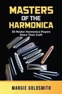 masters of the harmonica 30 master harmonica players share their craft
