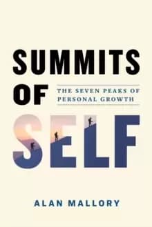 Summits of Self : The Seven Peaks of Personal Growth