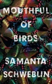 Mouthful of Birds : LONGLISTED FOR THE MAN BOOKER INTERNATIONAL PRIZE, 2019