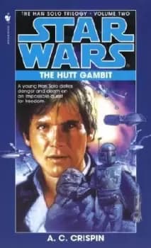 The Hutt Gambit: Star Wars Legends (The Han Solo by A. C. Crispin