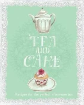 Tea and Cake by Allan Campion and Michele Curtis and Deborah Kaloper and Emma Block Hardback