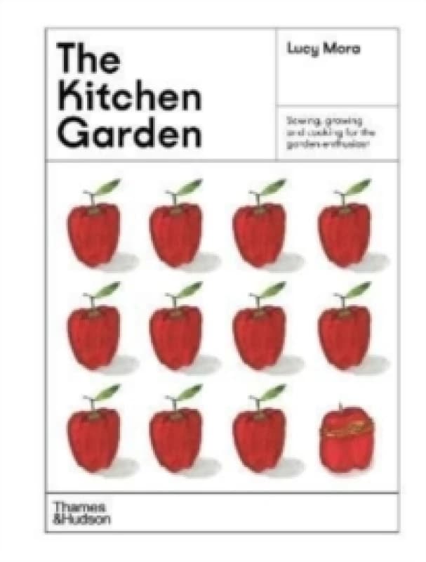 The Kitchen Garden : Sowing, growing and cooking for the garden enthusiast Hardback