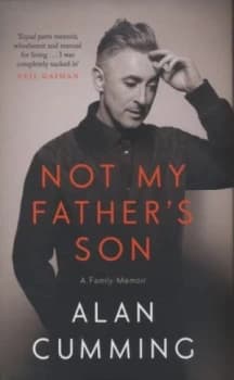 Not My Fathers Son by Alan Cumming Hardback