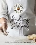 king arthur baking school lessons and recipes for every baker